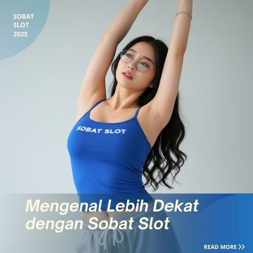 Mengenal Lebih Dekat dengan Sobat Slot