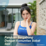 Panduan Bergabung Dengan Komunitas Sobat Slot