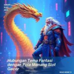 Hubungan Tema Fantasi dengan Pola Menang Slot Gacor