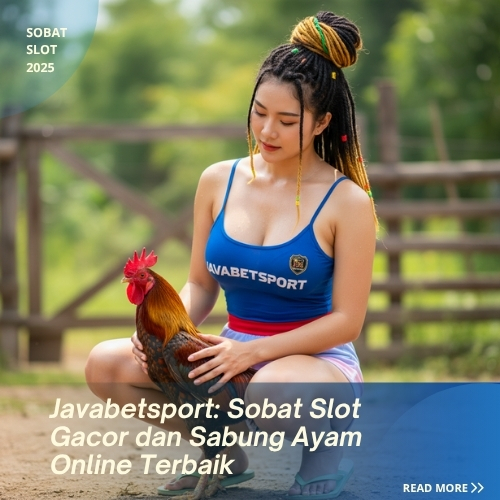 Javabetsport- Sobat Slot Gacor dan Sabung Ayam Online Terbaik