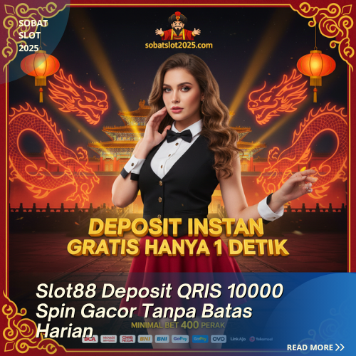 Slot88 Deposit QRIS 10000 Spin Gacor Tanpa Batas Harian